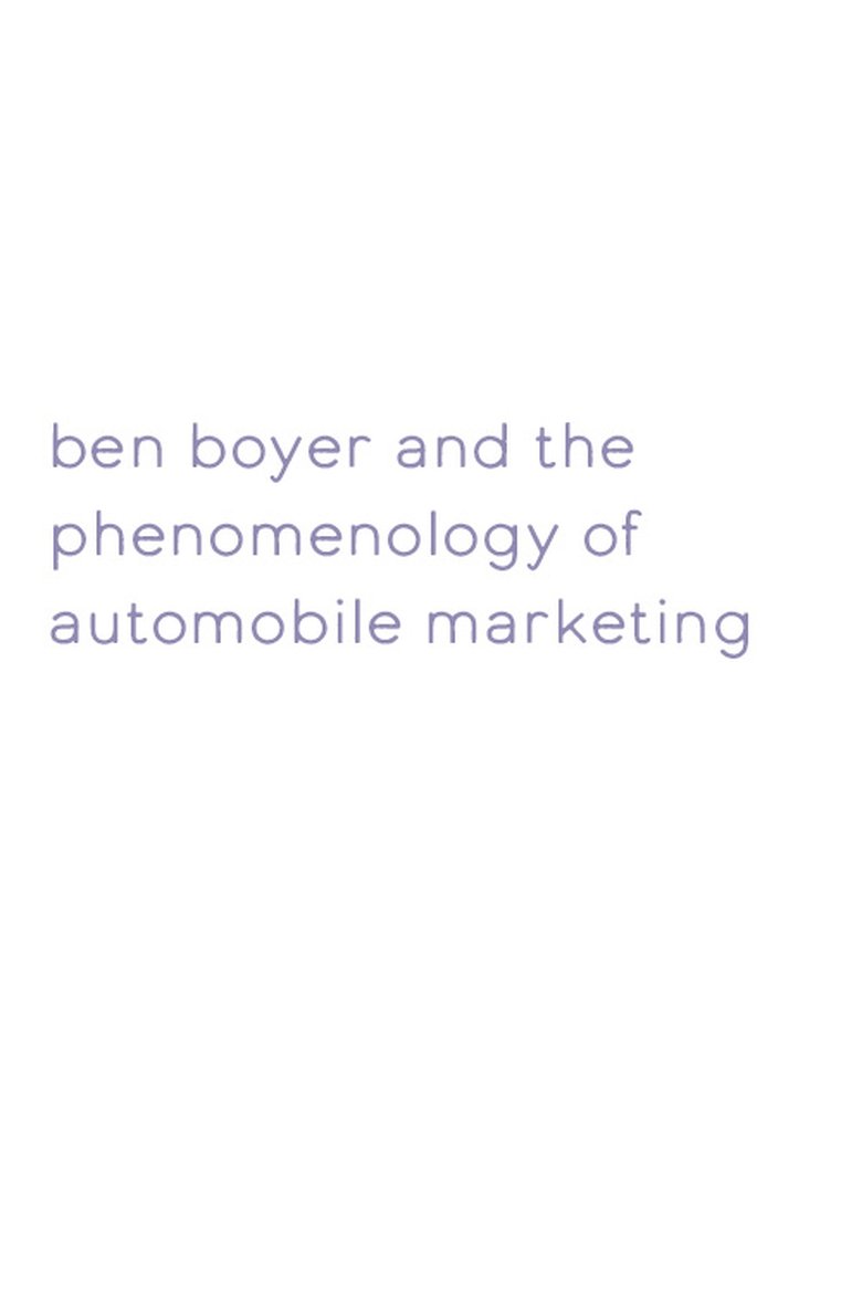 Ben Boyer and the Phenomenology of Automobile Marketing main poster