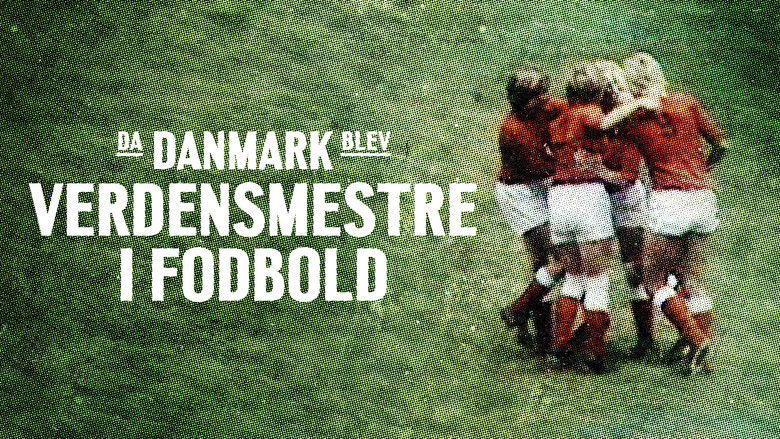 Fons de Da Danmark blev verdensmestre i fodbold