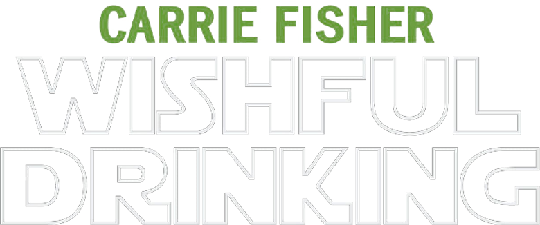 Carrie Fisher: Wishful Drinking