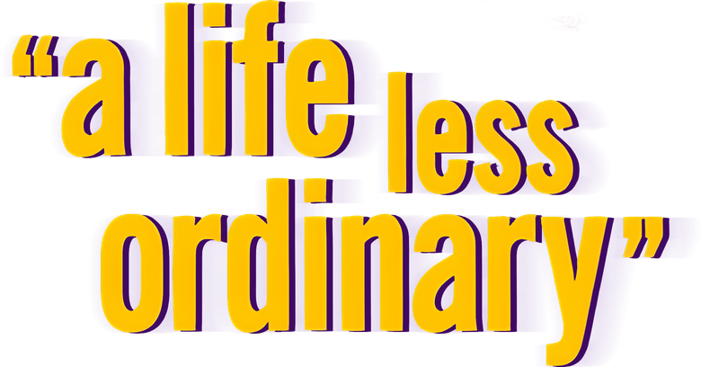 A Life Less Ordinary