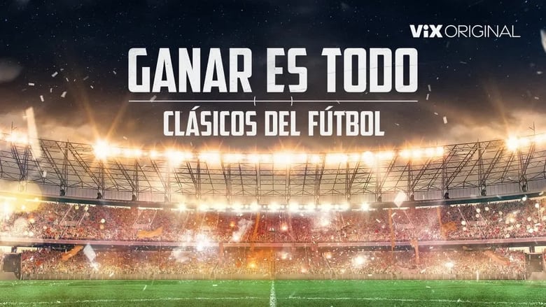 Ganar es todo: Clásicos del fútbol