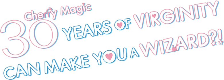 Cherry Magic! Thirty Years of Virginity Can Make You a Wizard?!