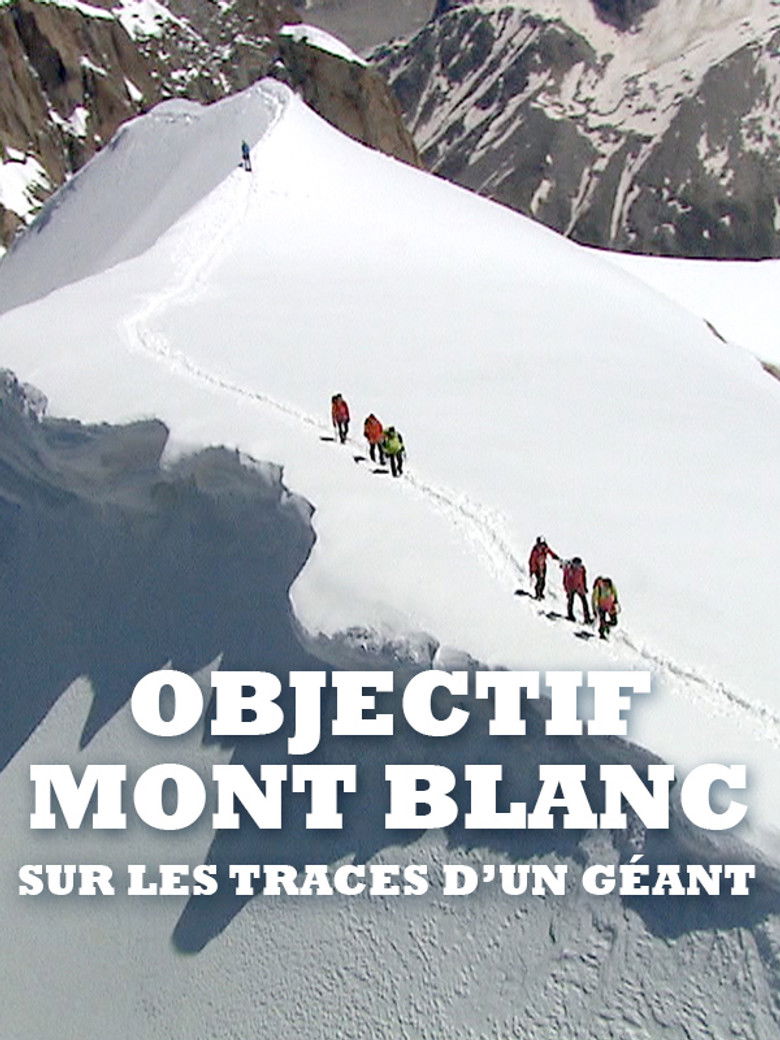 Imatge de Objectif Mont Blanc, sur les traces d'un géant