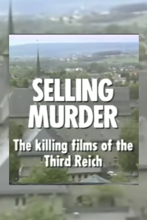Selling Murder: The Killing Films of the Third Reich (1991)