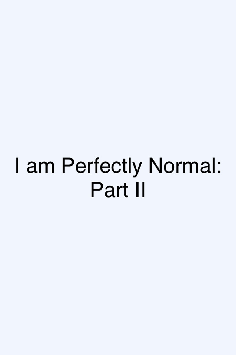 Imatge de I am Perfectly Normal: Part II