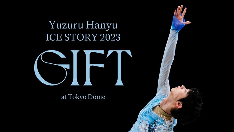 Yuzuru Hanyu ICE STORY 2023 "GIFT" at Tokyo Dome (2023)