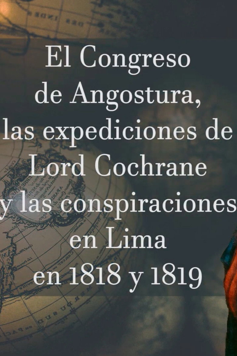 El Congreso de Angostura, las expediciones de Lord Cochrane y las conspiraciones en Lima en 1818-1819