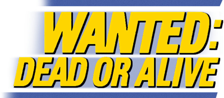 Wanted: Dead or Alive