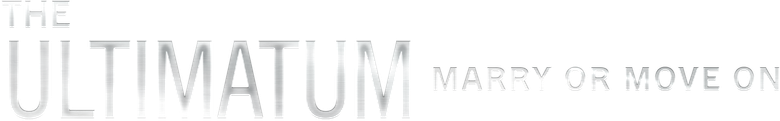 The Ultimatum: Marry or Move On