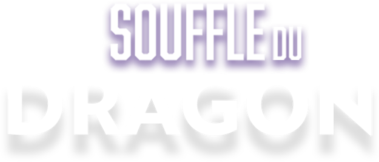 Le souffle du dragon