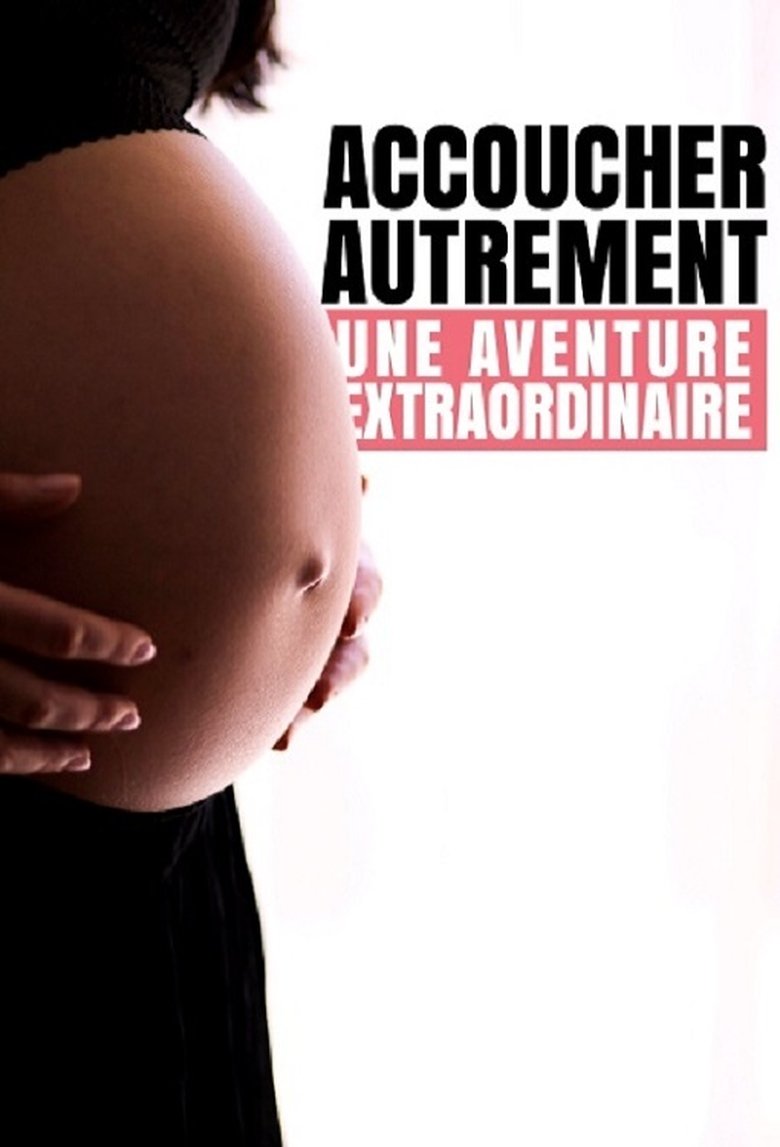 Accoucher autrement : Une aventure extraordinaire main poster