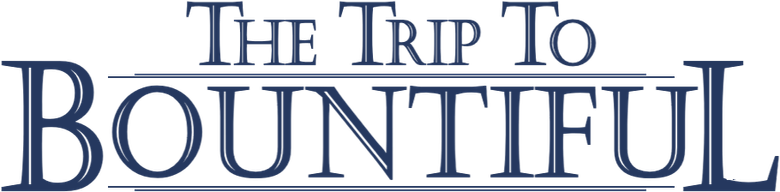 The Trip to Bountiful
