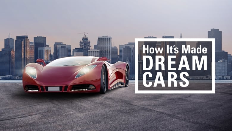 How It’s Made: Dream Cars