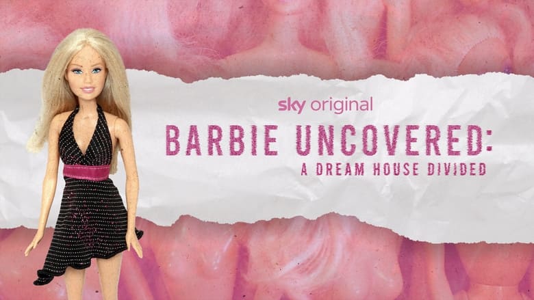 Barbie Uncovered: A Dream House Divided (2024)