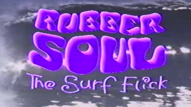 Rubber Soul, The Surf Flick movie poster