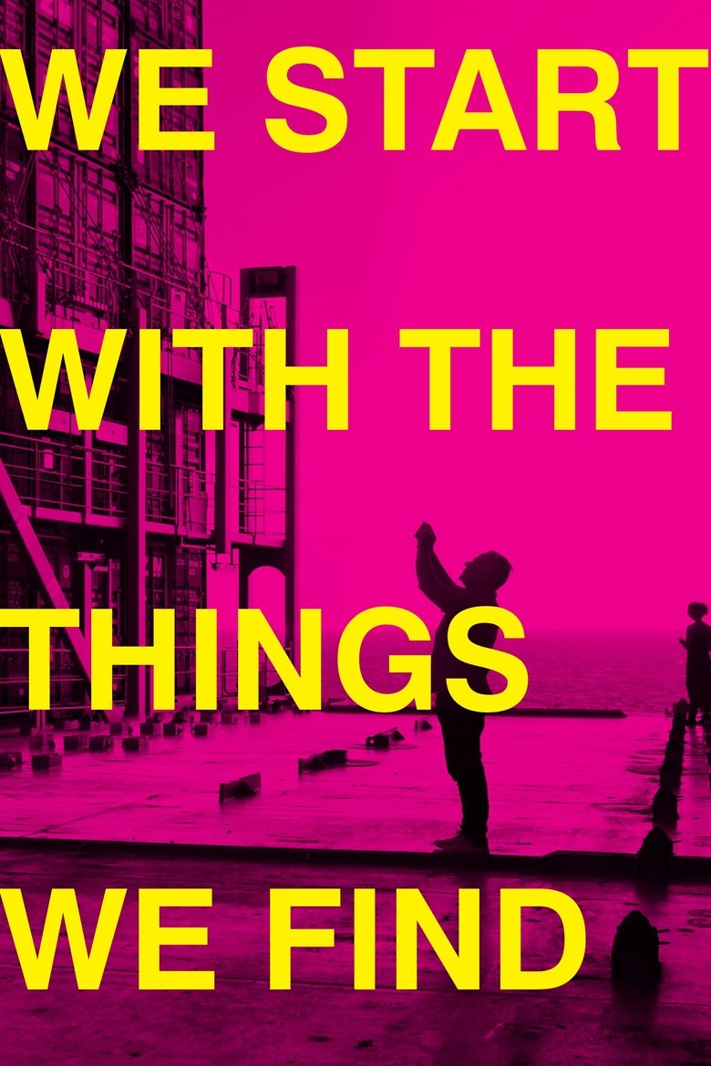 We Start With the Things We Find poster
