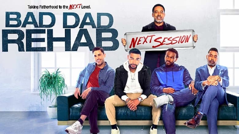 Bad Dad Rehab: The Next Session (2021)