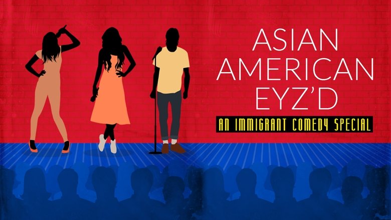 Asian American Eyz'd: An Immigrant Comedy Special (2021)