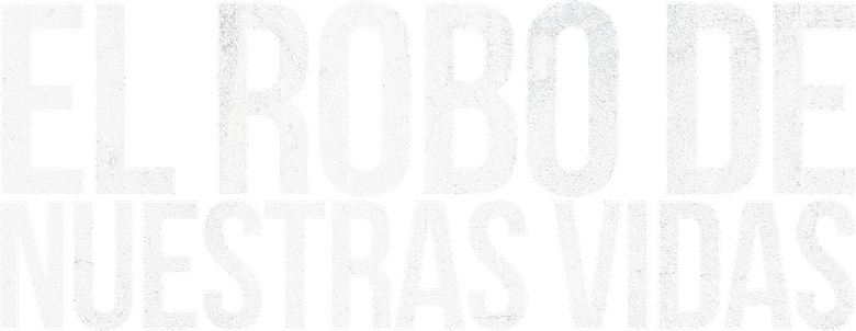 Imagen de El Robo de Nuestras Vidas
