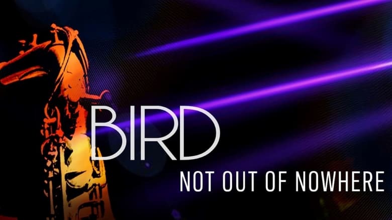 Bird: Not Out Of Nowhere (2020)