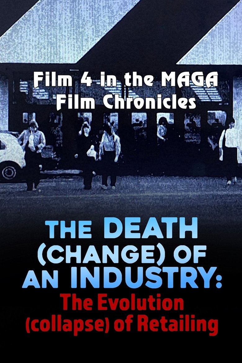 The Death (Change) of an Industry: The Evolution (Collapse) of Retailing main poster