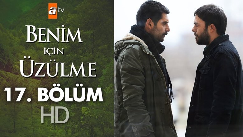 Still image for Benim İçin Üzülme season 1 episode 17: Episode 17 Still image for Benim İçin Üzülme season 1 episode 17: Episode 17