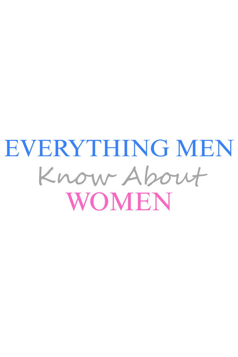 Everything Men Know About Women