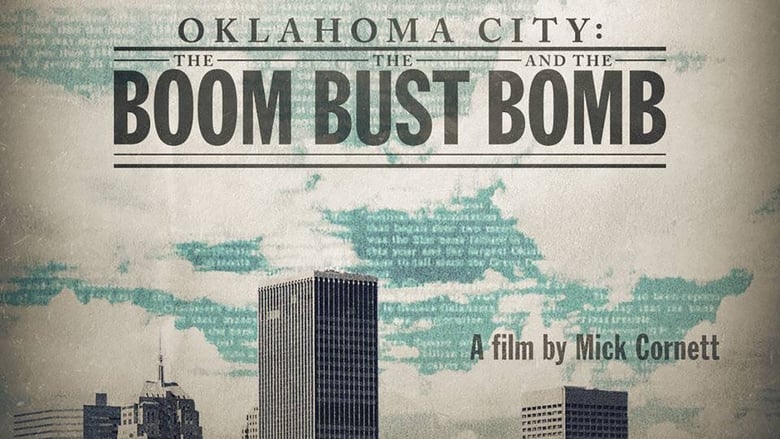 Oklahoma City: The Boom, the Bust and the Bomb movie poster
