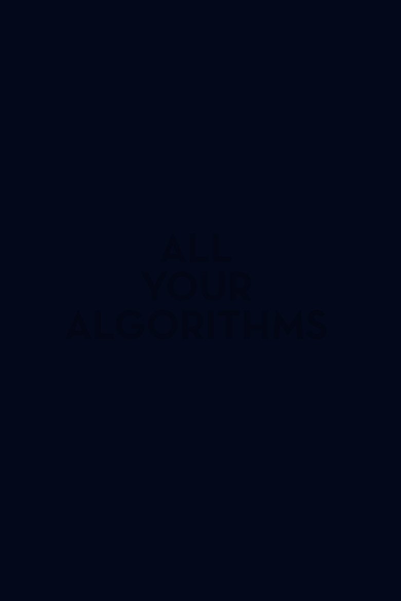 All Your Algorithms