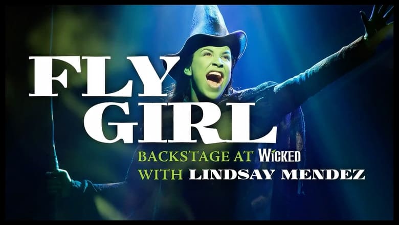 مشاهدة مسلسل Fly Girl: Backstage at ‘Wicked’ with Lindsay Mendez مترجم أون لاين بجودة عالية