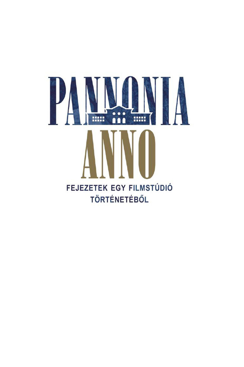 Official poster for Pannónia Anno - Fejezetek egy filmstúdió történetéböl