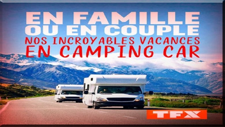 En famille ou en couple Nos incroyables vacances en camping car movie poster