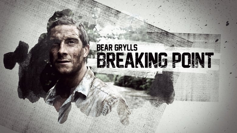 Bear Grylls: Breaking Point