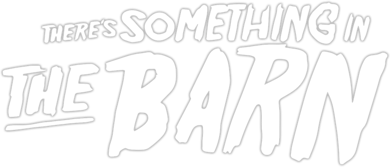 There's Something in the Barn