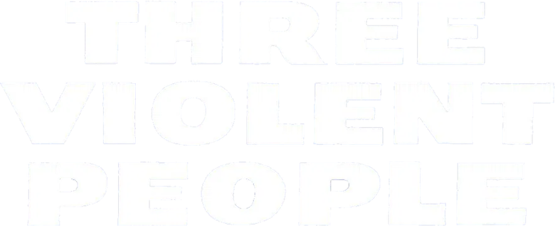 Three Violent People