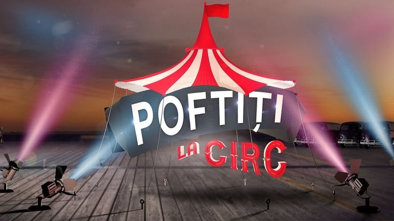 مشاهدة مسلسل Poftiti La Circ مترجم أون لاين بجودة عالية