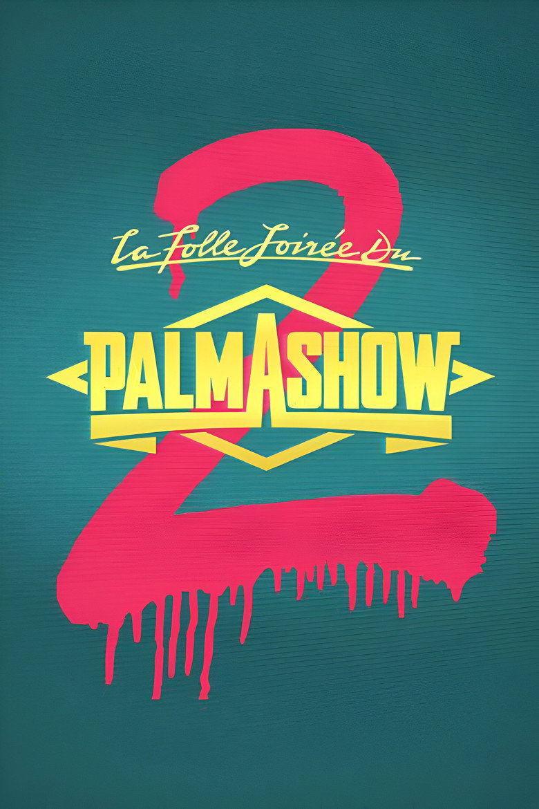 Affiche de LA FOLLE SOIRÉE DU PALMASHOW 2