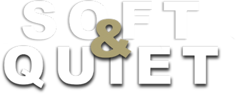 Soft & Quiet