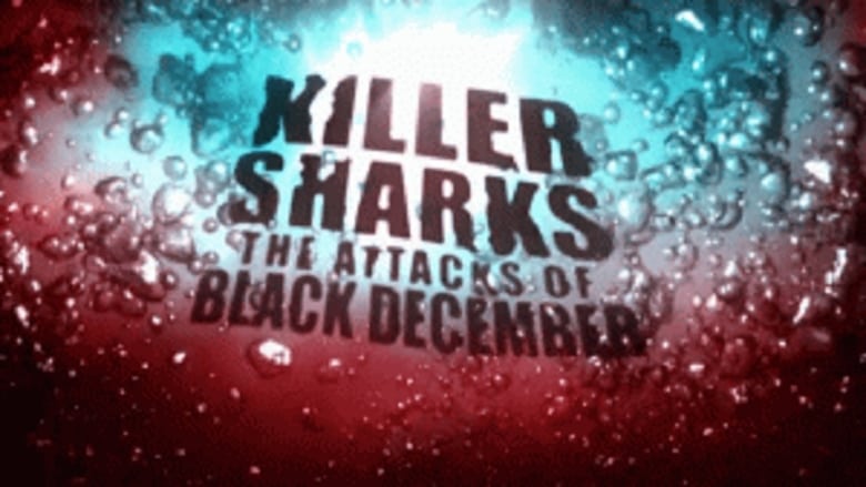 Killer Sharks: The Attacks Of Black December
