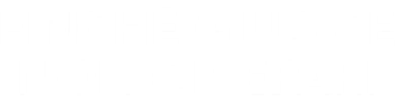 Finché giudice non ci separi