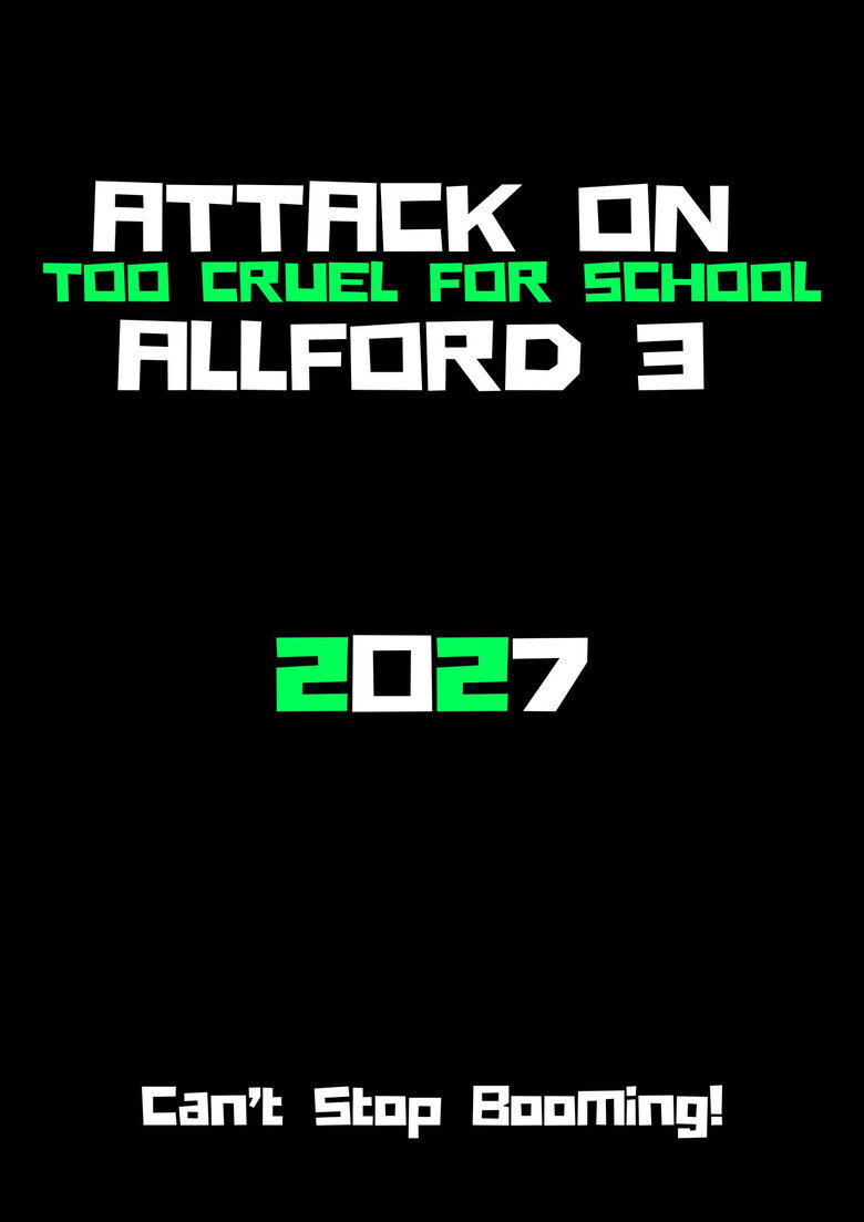 Official poster for Attack On Allford 3: Too Cruel For School (2027)