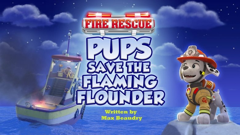 PAW Patrol – Season 11 - Episode 49 – Fire Rescue: Pups Save the Flaming Flounder