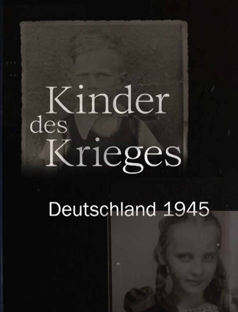 Kinder des Krieges - Deutschland 1945 main poster
