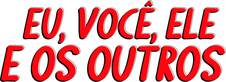Eu, Você, Ele e os Outros