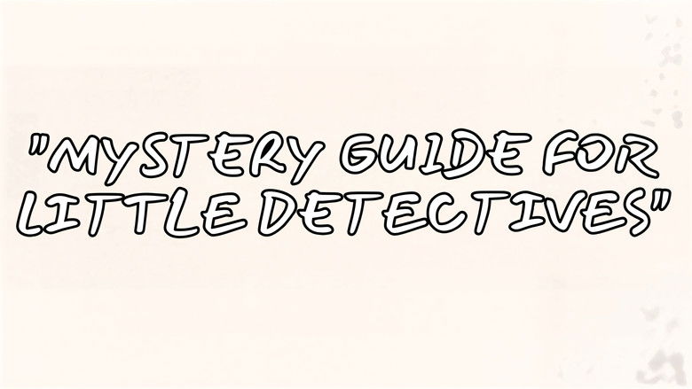 Mystery Guide For Little Detectives