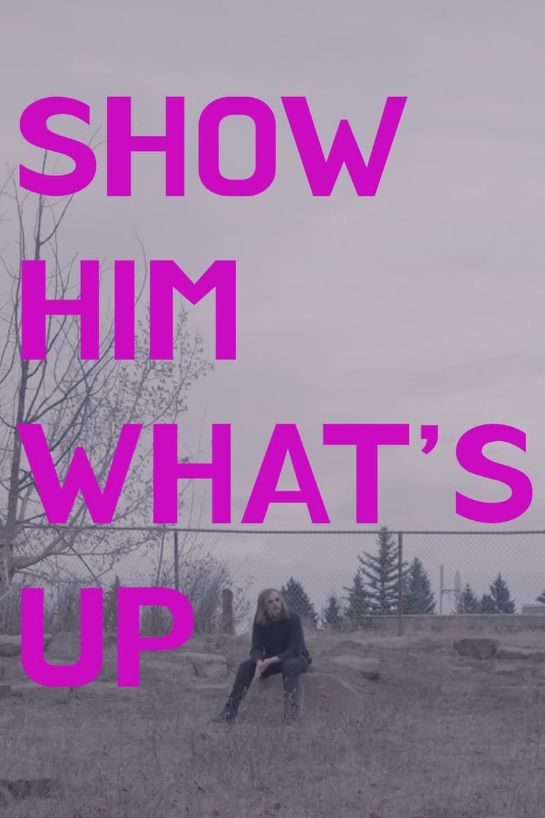 Film poster for Show Him What's Up.