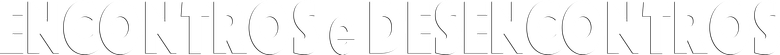 Encontros e Desencontros