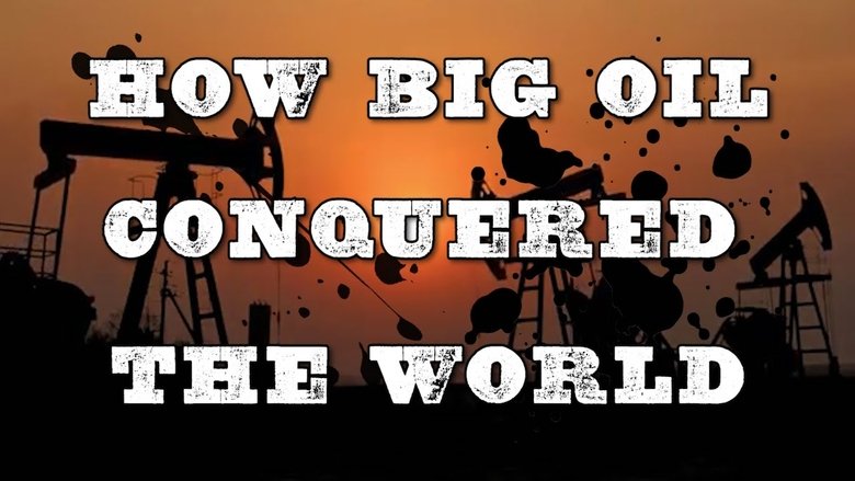 How Big Oil Conquered the World movie poster