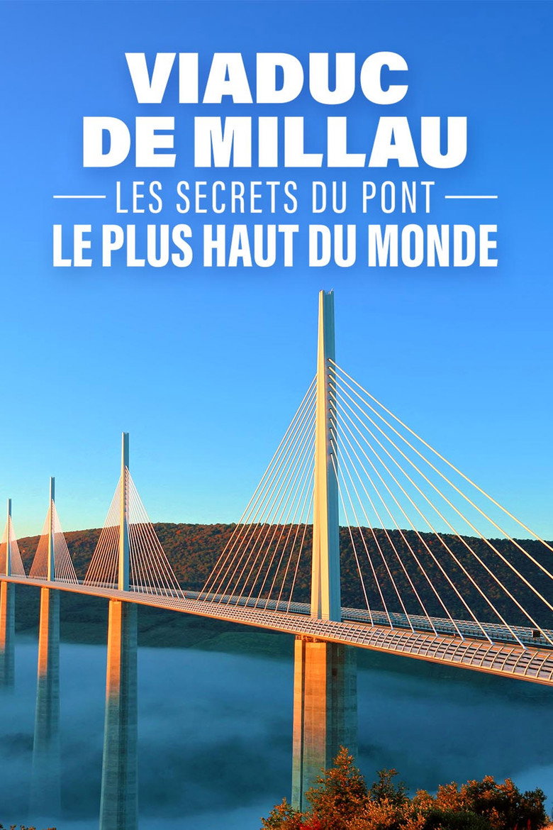 Viaduc.de.Millau.les.secrets.du.pont.le.plus.haut.du.monde. poster