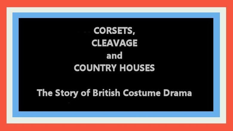 Still image for British Film Forever season 1 episode 4: Corsets, Cleavage and Country Houses: The Story of British Costume Drama Still image for British Film Forever season 1 episode 4: Corsets, Cleavage and Country Houses: The Story of British Costume Drama